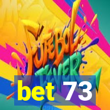 bet 73